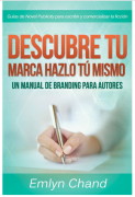 Descubre tu marca - Hazlo tú mismo: Un manual de Branding para autores